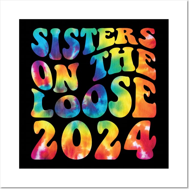 Sisters On The Loose Shirt Sisters Trip 2024 Vacation Lovers Wall Art by Sowrav